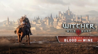 The Witcher 3: Wild Hunt 'Blood and Wine' DLC Release Date Delay, 'Hearts of Stone' Physical Edition also Delayed